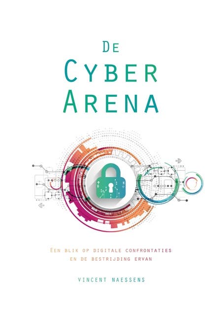 De Cyber Arena: Een blik op digitale confrontaties en de bestrijding ervan – omslag van het luisterboek van Vincent Naessens