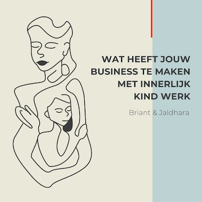 Wat heeft jouw Business te maken met Innerlijk Kind Werk – omslag van het luisterboek van Briant Donker Curtius, Jaldhara Groeneveld