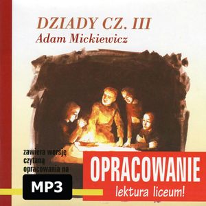 Adam Mickiewicz Dziady cz III-opracowanie – okładka audiobooka, autor Andrzej I. Kordela, Marcin Bodych