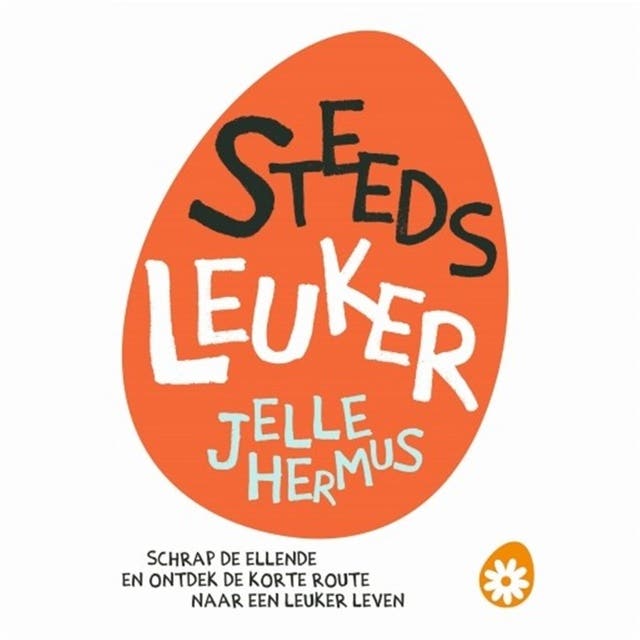 Steeds leuker: Schrap de ellende en ontdek de korte route naar een leuker leven