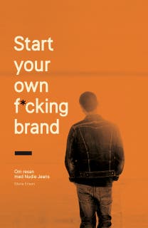 Start your own f*cking brand : om resan med Nudie Jeans – omslag till ljudboken av Maria Erixon