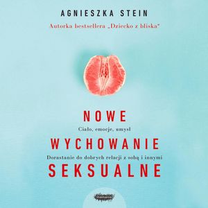 Nowe wychowanie seksualne – okładka audiobooka, autor Agnieszka Stein