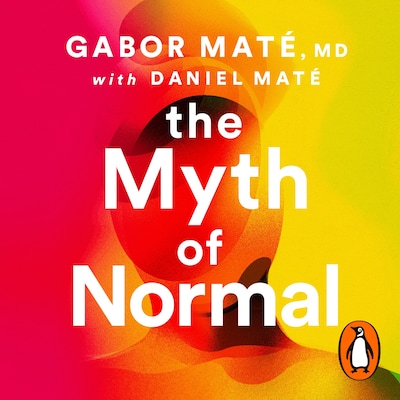 The Myth of Normal – omslag til lydbogen af Gabor Maté, Daniel Maté