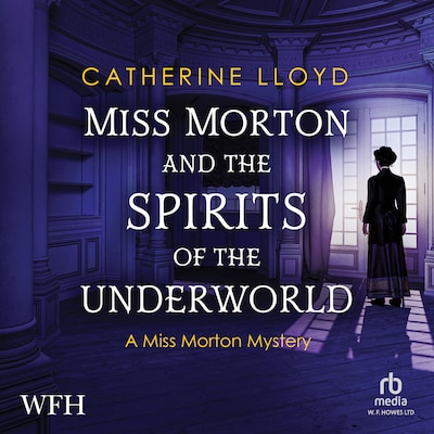 Miss Morton and the Spirits of the Underworld – omslag til lydbogen af Catherine Lloyd