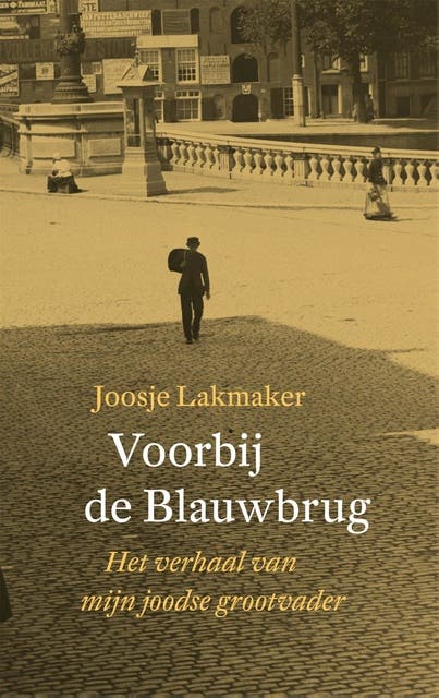 Voorbij de Blauwbrug: Het verhaal van mijn joodse grootvader