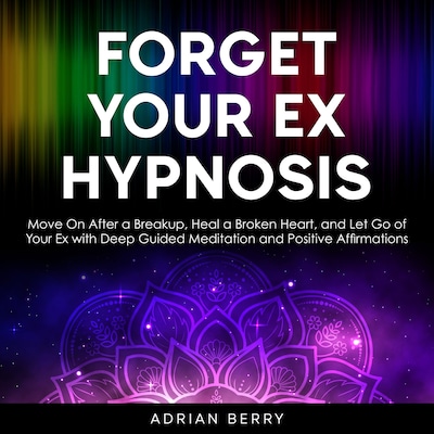 Forget Your Ex Hypnosis