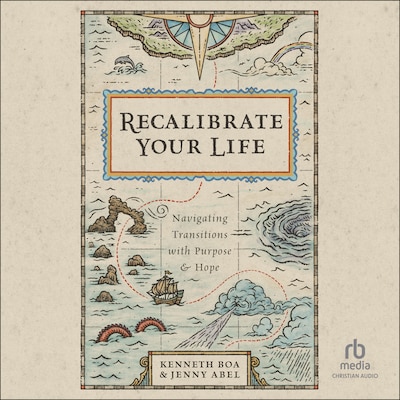 Recalibrate Your Life – omslag til lydbogen af Kenneth Boa, Jenny M Abel, Jenny Abel