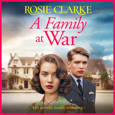 Family at War - BRAND NEW to Kindle! A brilliant wartime saga read from Rosie Clarke (Unabridged)