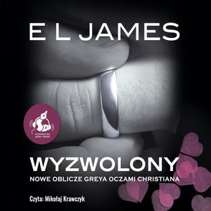 Wyzwolony. „Nowe oblicze Greya” oczami Christiana – okładka audiobooka, autor EL James