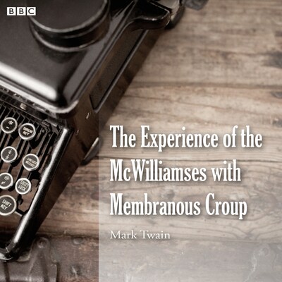 Mark Twain's The Experience Of The McWilliamses With Membranous Croup – omslag til lydbogen af Mark Twain