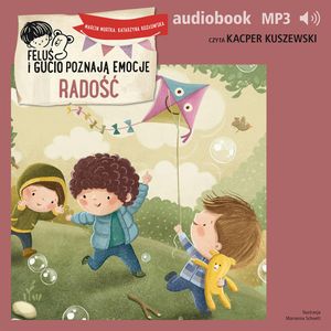 Feluś i Gucio poznają emocje. Radość – okładka audiobooka, autor Katarzyna Kozłowska, Marcin Mortka