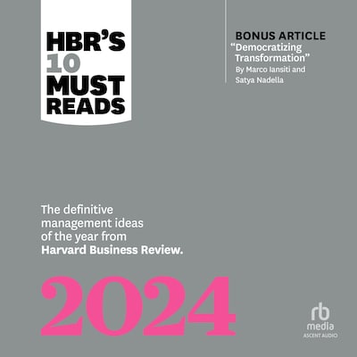 HBR's 10 Must Reads 2024: The Definitive Management Ideas of the Year from Harvard Business Review (with bonus article "Democratizing Transformation" by Marco Iansiti and Satya Nadella) – omslag til lydbogen af HARVARD BUSINESS REVIEW