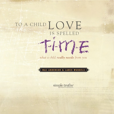 To a Child, Love is Spelled T-I-M-E – omslag til lydbogen af Mac Anderson, Lance Wubbels