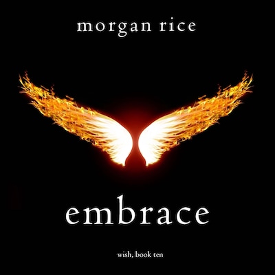 Embrace (Wish, Book Ten) – omslag til lydbogen af Morgan Rice