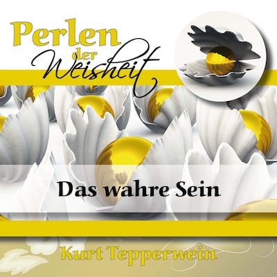 Perlen Der Weisheit: Das Wahre Sein