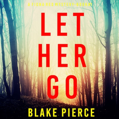 Let Her Go (A Fiona Red FBI Suspense Thriller—Book 1) – omslag til lydbogen af Blake Pierce