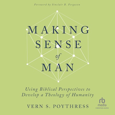 Making Sense of Man – omslag til lydbogen af Vern S. Poythress