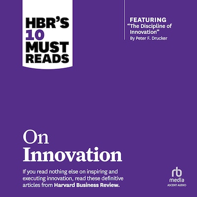 HBR's 10 Must Reads on Innovation – omslag til lydbogen af HARVARD BUSINESS REVIEW, Peter F. Drucker, Clayton M. Christensen