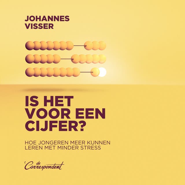 Is het voor een cijfer?: Hoe jongeren meer kunnen leren met minder stress – omslag van het luisterboek van Johannes Visser