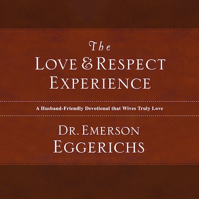 The Love and   Respect Experience – omslag til lydbogen af Emerson Eggerichs
