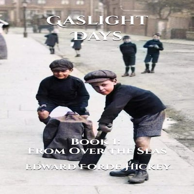 Gaslight Days:  Book 1:  From Over the Seas
