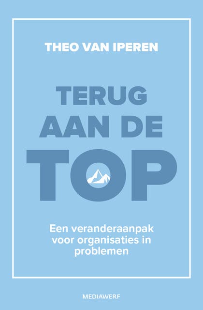 Terug aan de top: Een veranderaanpak voor organisaties in problemen