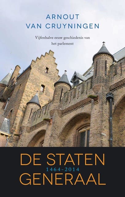 De Staten-Generaal: vijfenhalve eeuw geschiedenis van het parlement