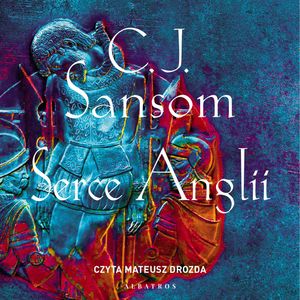 Serce Anglii – okładka audiobooka, autor C.J. Sansom