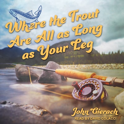 Where the Trout Are All as Long as Your Leg – omslag til lydbogen af John Gierach