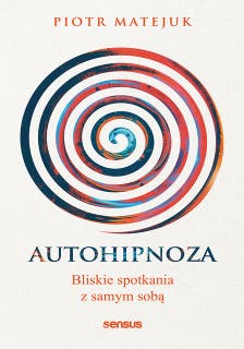 Autohipnoza - bliskie spotkania z samym sobą – okładka audiobooka, autor Piotr Matejuk
