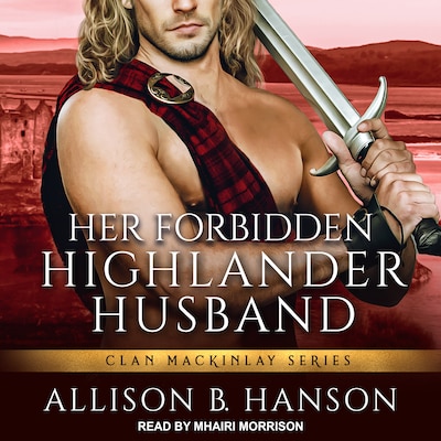 Her Forbidden Highlander Husband – omslag til lydbogen af Allison B. Hanson