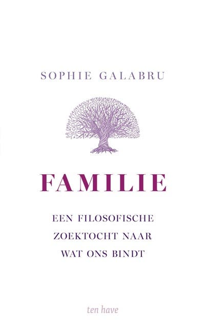 Familie: Een filosofische zoektocht naar wat ons bindt – omslag van het luisterboek van Sophie Galabru