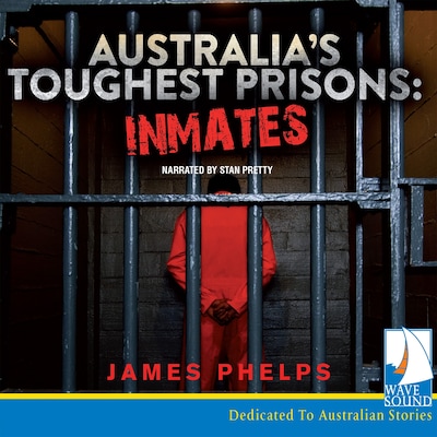 Australia's Toughest Prisons: Inmates – omslag til lydbogen af James Phelps