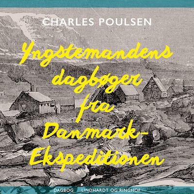 Yngstemandens dagbøger fra Danmark-Ekspeditionen – omslag til lydbogen af Charles Sophus Poulsen