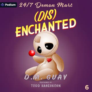 Disenchanted: 24/7 Demon Mart, Book 6