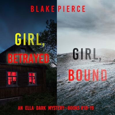 An Ella Dark FBI Suspense Thriller Bundle: Girl, Betrayed (#18) and Girl, Bound (#19) – omslag til lydbogen af Blake Pierce