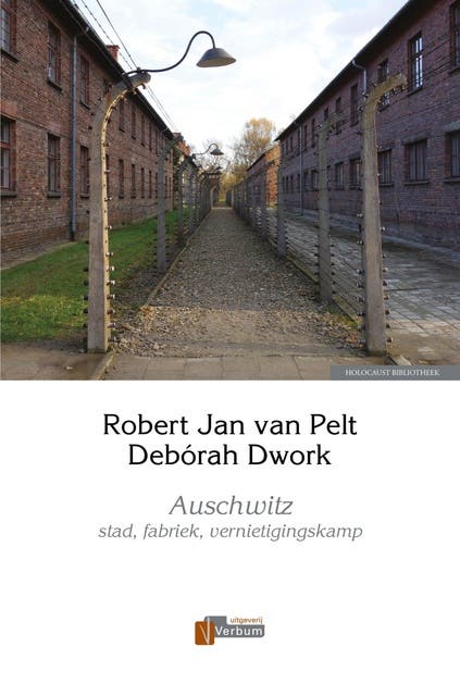 Auschwitz: stad, fabriek, vernietigingskamp
