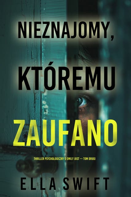 Nieznajomy, któremu zaufano (Thriller psychologiczny o Emily Just — Tom drugi)