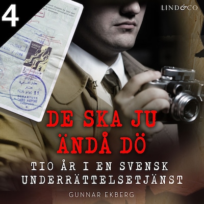 De ska ju ändå dö: tio år i en svensk underrättelsetjänst Del 4