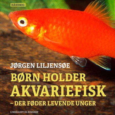 Børn holder akvariefisk – der føder levende unger – omslag til lydbogen af Jørgen Liljensøe