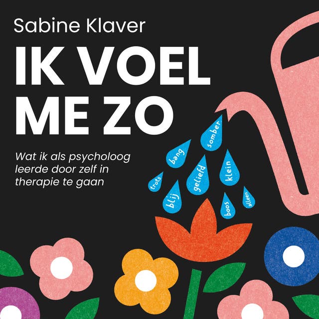 Ik voel me zo: Wat ik als psycholoog leerde door zelf in therapie te gaan