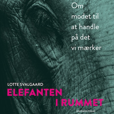 Elefanten i rummet – om modet til at handle på det vi mærker – omslag til lydbogen af Lotte Svalgaard Nielsen