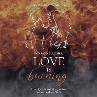 Love is Burning – okładka audiobooka, autor Roksana Majcher