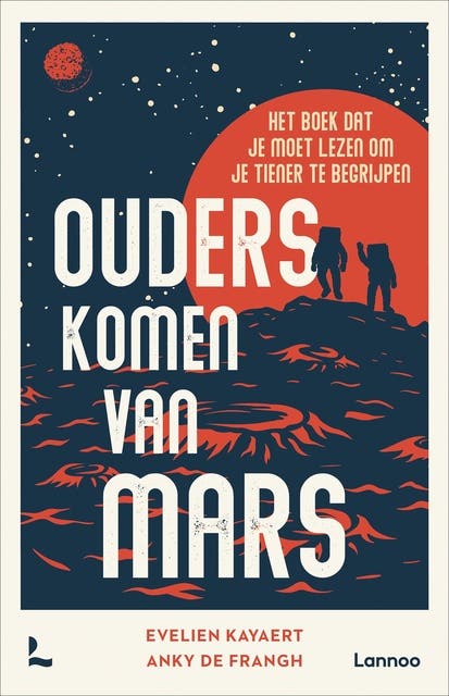 Ouders komen van Mars: Het boek dat je moet lezen om je tiener te begrijpen – omslag van het luisterboek van Anky De Frangh,Evelien Kayaert,Tieners in huis