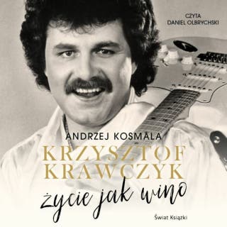 Krzysztof Krawczyk życie jak wino – okładka audiobooka, autor Krzysztof Krawczyk, Andrzej Kosmala