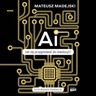 AI. Jak się przygotować do rewolucji? – okładka audiobooka, autor Mateusz Madejski