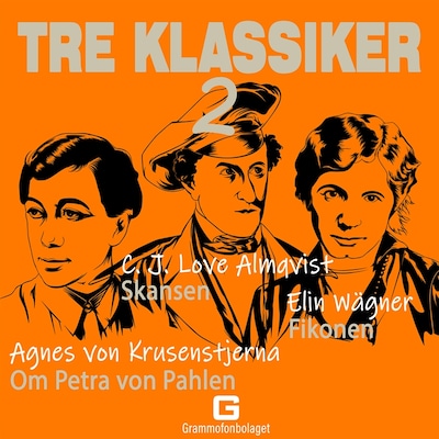 Tre klassiker 2 – omslag till ljudboken av Agnes von Krusenstjerna, Elin Wägner, Carl Johan Love Almqvist