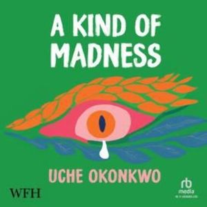 A Kind of Madness – okładka audiobooka, autor Uche Okonkwo