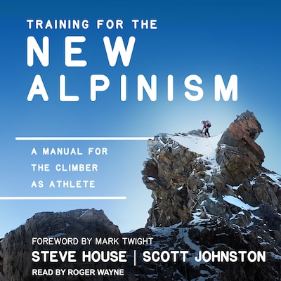 Training for the New Alpinism – omslag til lydbogen af Steve House, Scott Johnston