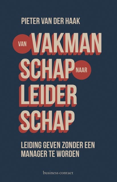 Van vakmanschap naar leiderschap: leidinggeven zonder manager te worden